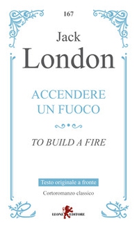 Accendere un fuoco. Testo inglese a fronte - Librerie.coop Accendere un fuoco. Testo inglese a fronte - Librerie.coop