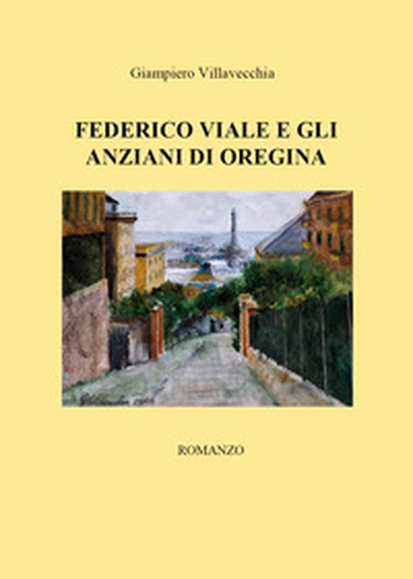 Federico Viale e gli anziani di Oregina - Librerie.coop Federico Viale e gli anziani di Oregina - Librerie.coop