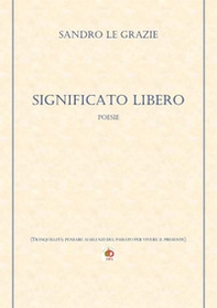 Significato libero. (Tranquillità: pensare ai silenzi del passato per vivere il presente) - Librerie.coop