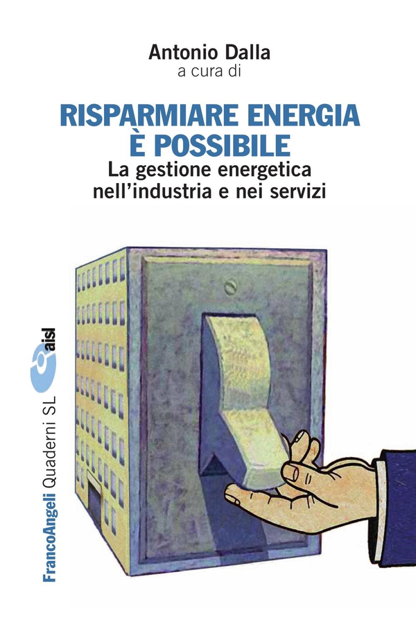 Risparmiare energia è possibile. La gestione energetica nell'industria e nei servizi - Librerie.coop Risparmiare energia è possibile. La gestione energetica nell'industria e nei servizi - Librerie.coop