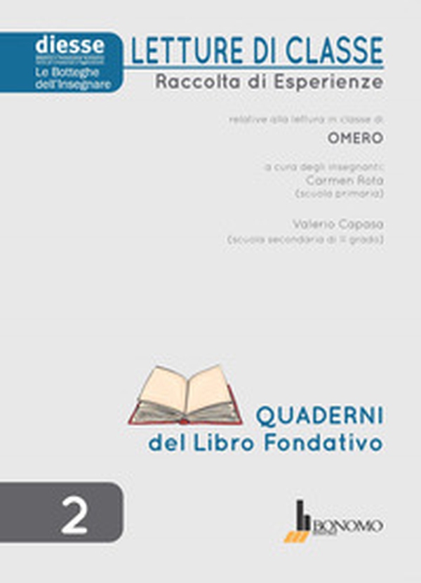 Letture di classe. Raccolta di esperienze relative alla lettura in classe di Omero. Quaderni del libro fondativo - Librerie.coop Letture di classe. Raccolta di esperienze relative alla lettura in classe di Omero. Quaderni del libro fondativo - Librerie.coop