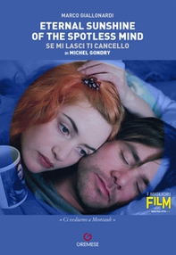 Eternal sunshine of the spotless mind (Se mi lasci ti cancello) di Michel Gondry - Librerie.coop