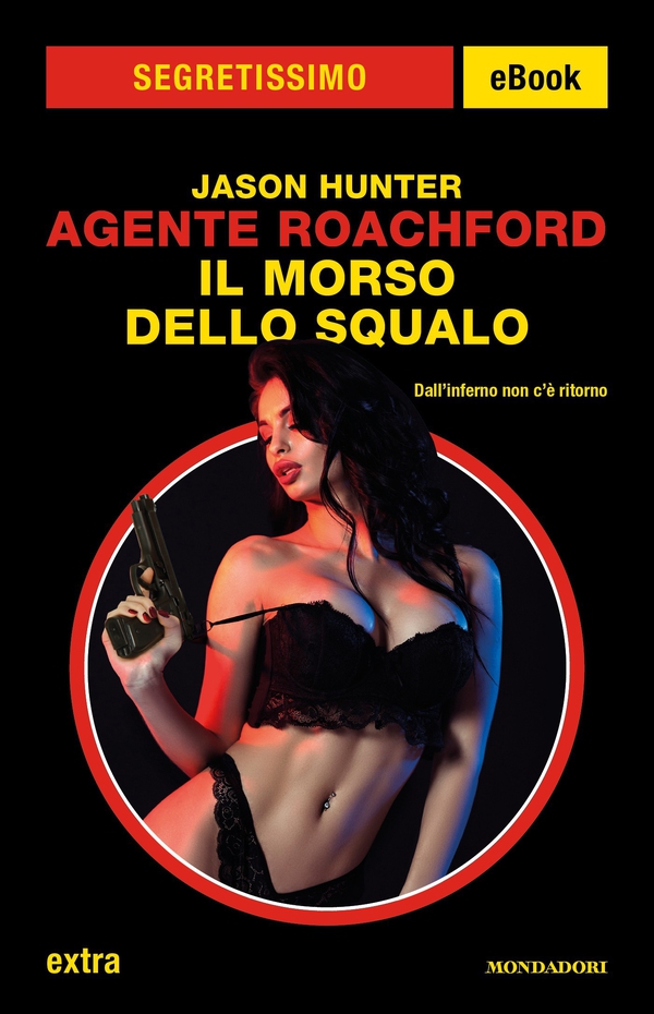 Agente Roachford. Il morso dello squalo (Segretissimo) - Librerie.coop Agente Roachford. Il morso dello squalo (Segretissimo) - Librerie.coop