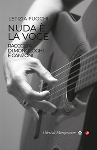 Nuda è la voce. Raccolta di monologhi e canzoni - Librerie.coop