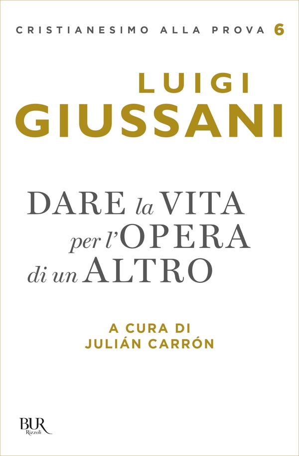 Dare la vita per l'opera di un Altro - Librerie.coop Dare la vita per l'opera di un Altro - Librerie.coop