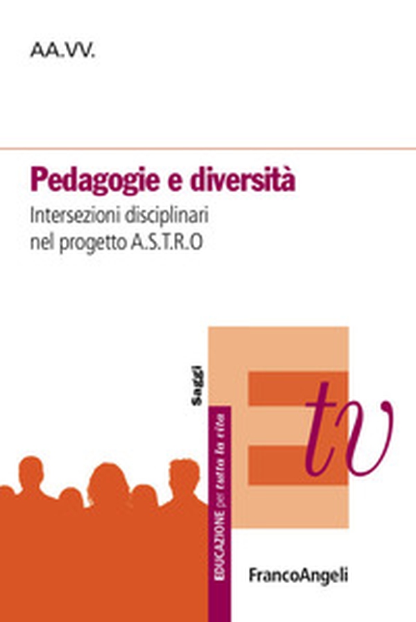 Pedagogie e diversità. Intersezioni disciplinari nel progetto A.S.T.R.O. - Librerie.coop Pedagogie e diversità. Intersezioni disciplinari nel progetto A.S.T.R.O. - Librerie.coop