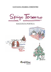 Spigo toscano. Raccolta poetica - Librerie.coop