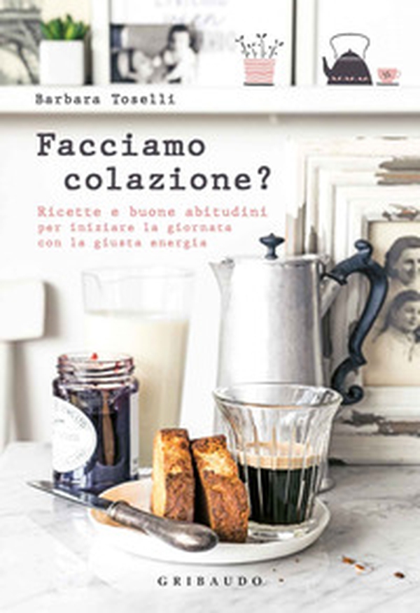 Facciamo colazione? Ricette e buone abitudini per iniziare la giornata con la giusta energia - Librerie.coop Facciamo colazione? Ricette e buone abitudini per iniziare la giornata con la giusta energia - Librerie.coop