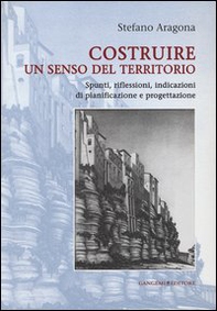 Costruire un senso del territorio. Spunti, riflessioni, indicazioni di pianificazione e progettazione - Librerie.coop Costruire un senso del territorio. Spunti, riflessioni, indicazioni di pianificazione e progettazione - Librerie.coop