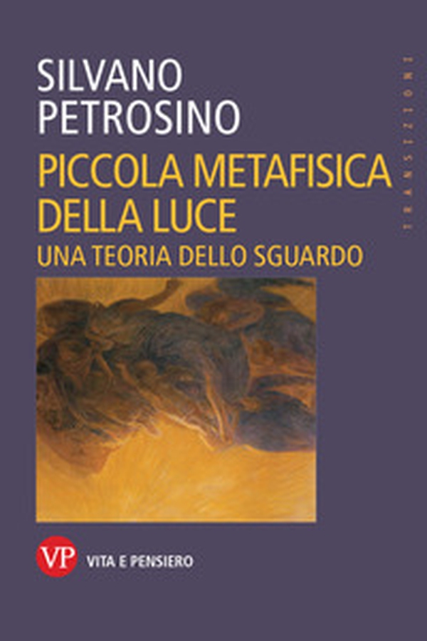 Piccola metafisica della luce. Una teoria dello sguardo - Librerie.coop Piccola metafisica della luce. Una teoria dello sguardo - Librerie.coop