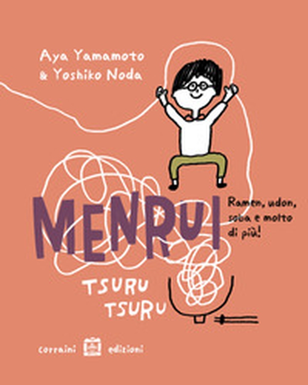 Menrui tsuru tsuru. ramen, udon, soba e molto di più! - Librerie.coop Menrui tsuru tsuru. ramen, udon, soba e molto di più! - Librerie.coop