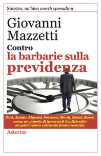 Contro la barbarie sulla previdenza - Librerie.coop Contro la barbarie sulla previdenza - Librerie.coop