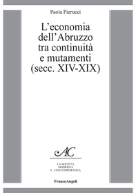 L'economia dell'Abruzzo tra continuità e mutamenti (secc. XIV-XIX) - Librerie.coop L'economia dell'Abruzzo tra continuità e mutamenti (secc. XIV-XIX) - Librerie.coop