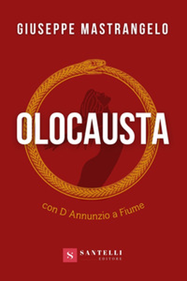 Olocausta. Con D'Annunzio a Fiume - Librerie.coop Olocausta. Con D'Annunzio a Fiume - Librerie.coop