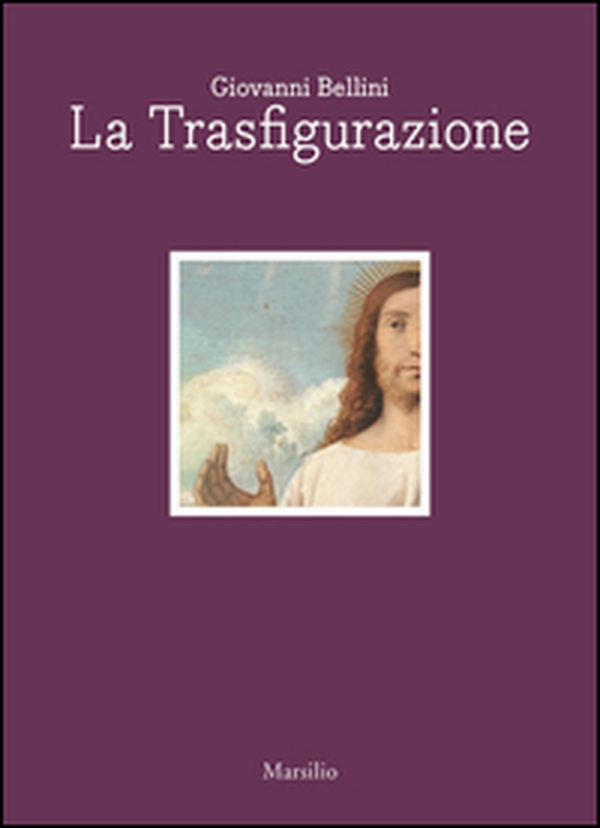 Giovanni Bellini. La trasfigurazione. Ediz. italiana e inglese - Librerie.coop Giovanni Bellini. La trasfigurazione. Ediz. italiana e inglese - Librerie.coop