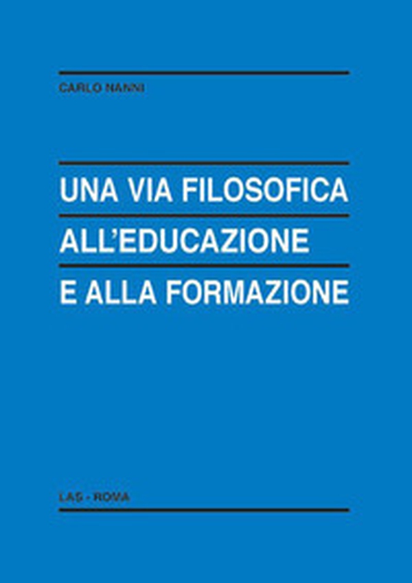 Una via filosofica all'educazione e alla formazione - Librerie.coop Una via filosofica all'educazione e alla formazione - Librerie.coop