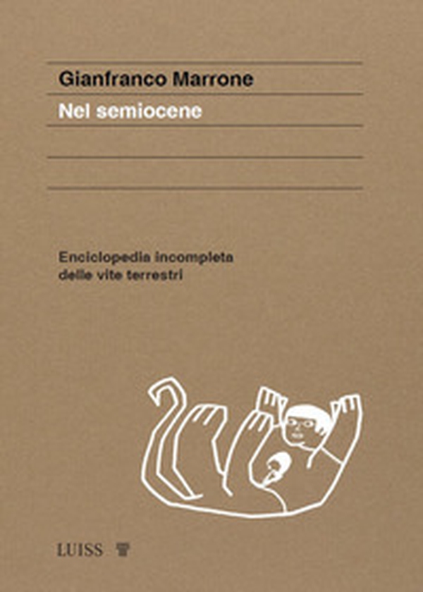 Nel semiocene. Enciclopedia incompleta delle vite terrestri - Librerie.coop Nel semiocene. Enciclopedia incompleta delle vite terrestri - Librerie.coop
