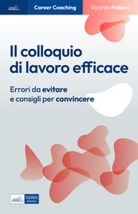 Il colloquio di lavoro efficace. Errori da evitare e consigli per convincere - Librerie.coop