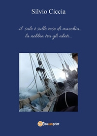 ...Il sale è sulle rose di macchia, la nebbia tra gli abeti... - Librerie.coop