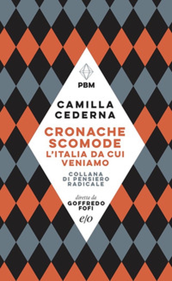Cronache scomode. L'Italia da cui veniamo - Librerie.coop Cronache scomode. L'Italia da cui veniamo - Librerie.coop