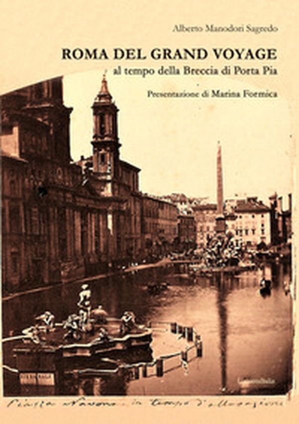 Roma del grand voyage. Al tempo della breccia di Porta Pia - Librerie.coop Roma del grand voyage. Al tempo della breccia di Porta Pia - Librerie.coop