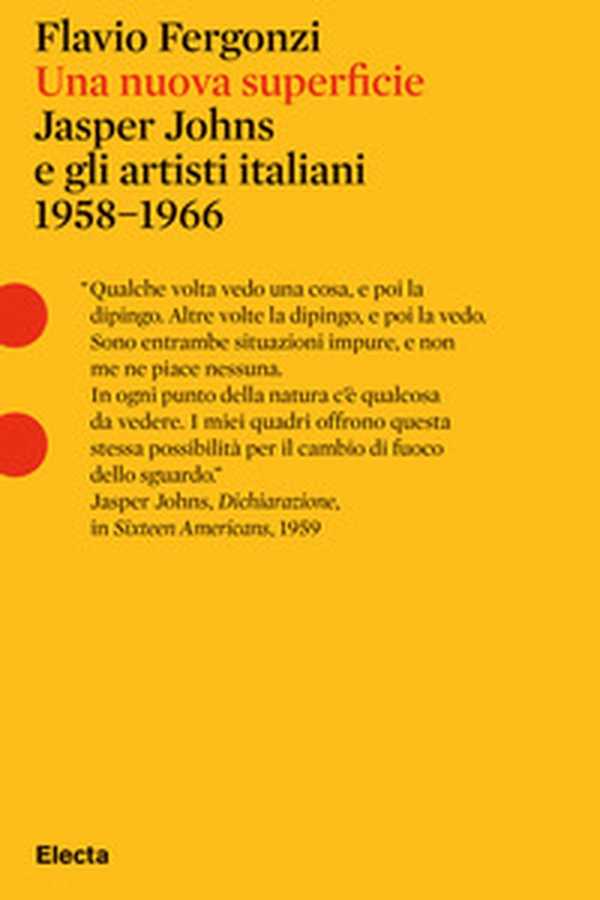 Una nuova superficie. Jasper Johns e gli artisti italiani 1958-1968 - Librerie.coop Una nuova superficie. Jasper Johns e gli artisti italiani 1958-1968 - Librerie.coop
