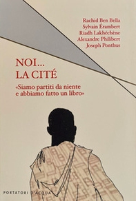 Noi... la cité. «Siamo partiti da niente e abbiamo fatto un libro» - Librerie.coop
