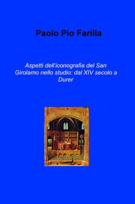 Aspetti dell'iconografia del San Girolamo nello studio: dal XIV secolo a Durer - Librerie.coop