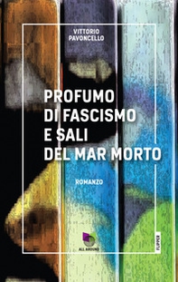 Profumo di fascismo e sali del Mar Morto - Librerie.coop Profumo di fascismo e sali del Mar Morto - Librerie.coop