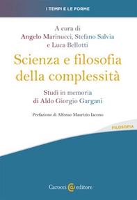 Scienza e filosofia della complessità. Studi in memoria di Aldo Giorgio Gargani - Librerie.coop