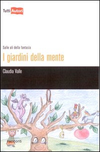 I giardini della mente. Sulle ali della fantasia - Librerie.coop I giardini della mente. Sulle ali della fantasia - Librerie.coop