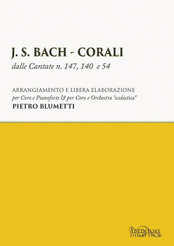 J. S. Bach. Corali dalle cantate n. 147, 140 e 54 - Librerie.coop J. S. Bach. Corali dalle cantate n. 147, 140 e 54 - Librerie.coop