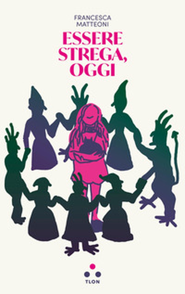 Essere strega, oggi - Librerie.coop
