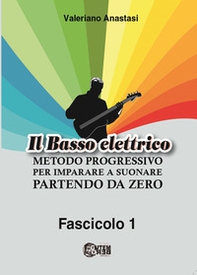 Il basso elettrico. Metodo progressivo per imparare a suonare partendo da zero - Vol. 1 - Librerie.coop