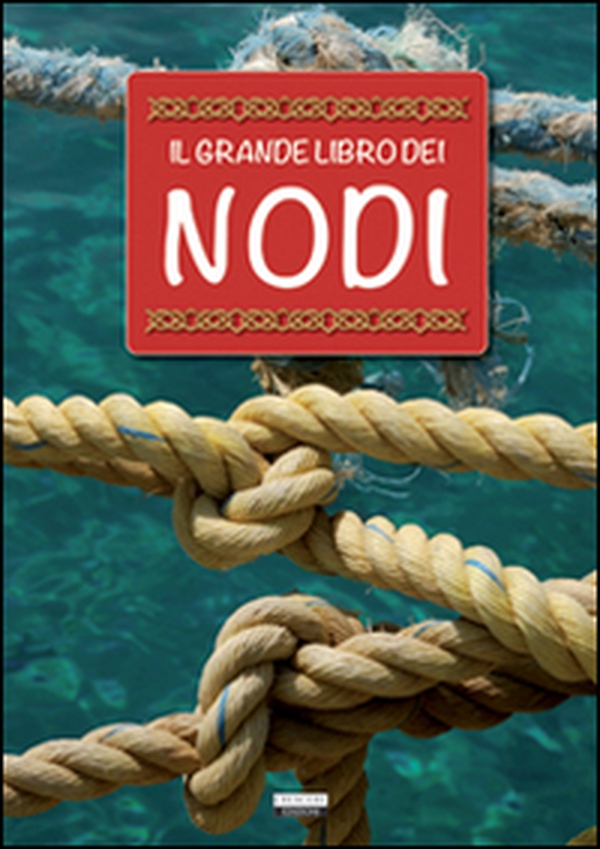 Il grande libro dei nodi - Librerie.coop Il grande libro dei nodi - Librerie.coop