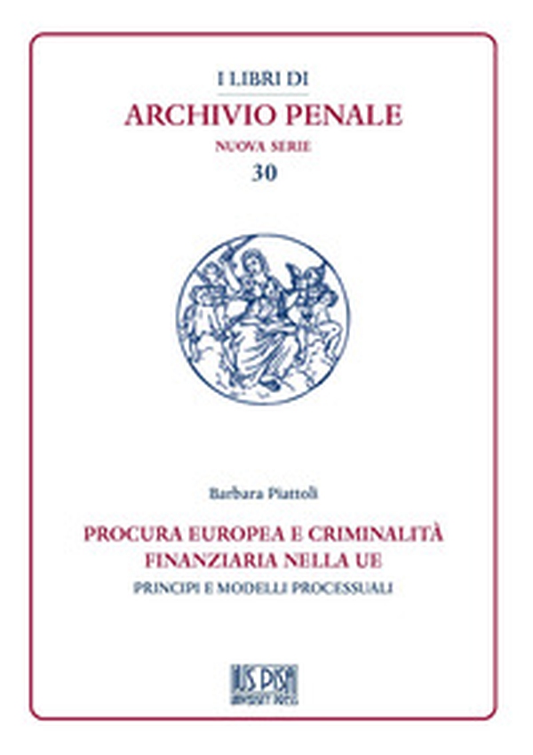 Procura europea e criminalità finanziaria nella UE. Principi e modelli processuali - Librerie.coop Procura europea e criminalità finanziaria nella UE. Principi e modelli processuali - Librerie.coop
