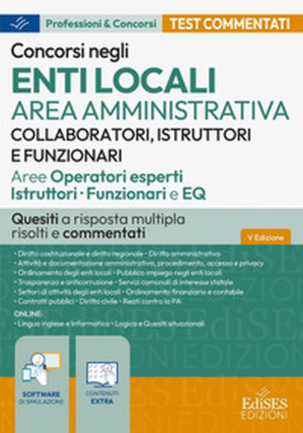 Concorsi enti locali area amministrativa. Collaboratori, istruttori e funzionari: quesiti a risposta multipla risolti e commentati - Librerie.coop