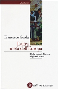 L'altra metà dell'Europa. Dalla grande guerra ai giorni nostri - Librerie.coop L'altra metà dell'Europa. Dalla grande guerra ai giorni nostri - Librerie.coop