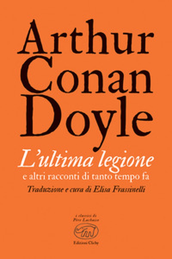 L'ultima legione e altri racconti di tanto tempo fa - Librerie.coop L'ultima legione e altri racconti di tanto tempo fa - Librerie.coop