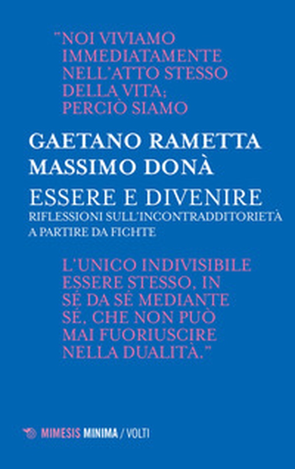 Essere e divenire. Riflessioni sull'incontradditorietà a partire da Fichte - Librerie.coop Essere e divenire. Riflessioni sull'incontradditorietà a partire da Fichte - Librerie.coop