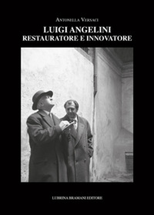 Luigi Angelini. Restauratore e innovatore - Librerie.coop Luigi Angelini. Restauratore e innovatore - Librerie.coop