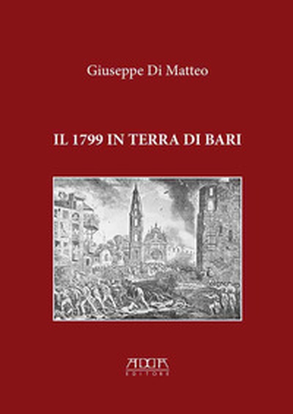 Il 1799 in terra di Bari - Librerie.coop Il 1799 in terra di Bari - Librerie.coop
