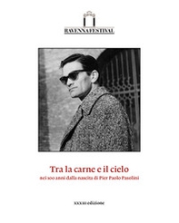 Tra la carne e il cielo. Nei 100 anni dalla nascita di Pier Paolo Pasolini. Catalogo della 33ª edizione del Ravenna Festival 2022 - Librerie.coop Tra la carne e il cielo. Nei 100 anni dalla nascita di Pier Paolo Pasolini. Catalogo della 33ª edizione del Ravenna Festival 2022 - Librerie.coop