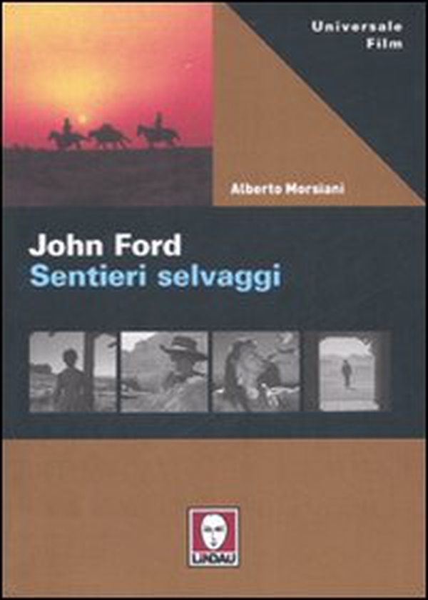 John Ford. Sentieri selvaggi - Librerie.coop John Ford. Sentieri selvaggi - Librerie.coop