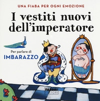 I vestiti nuovi dell'imperatore. Una fiaba per ogni emozione - Librerie.coop