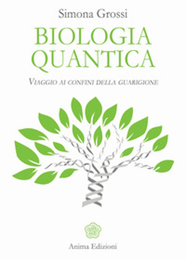 Biologia quantica. Viaggio ai confini della guarigione - Librerie.coop Biologia quantica. Viaggio ai confini della guarigione - Librerie.coop