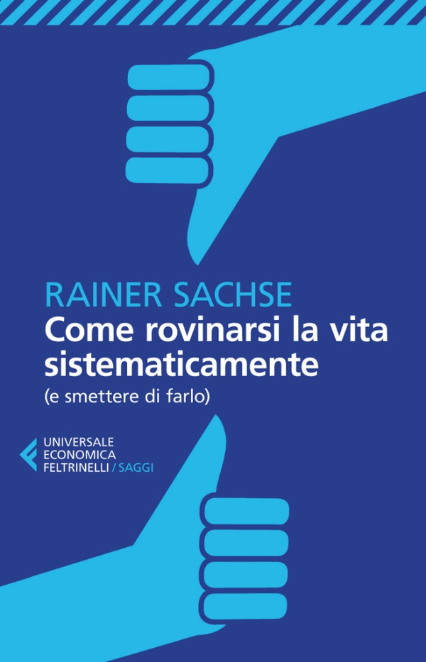 Come rovinarsi la vita sistematicamente - Librerie.coop Come rovinarsi la vita sistematicamente - Librerie.coop