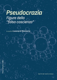 Pseudocrazia. Figure della «falsa coscienza» - Librerie.coop Pseudocrazia. Figure della «falsa coscienza» - Librerie.coop