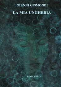 La mia Ungheria - Librerie.coop