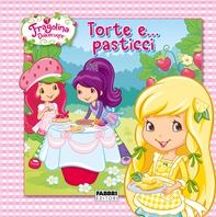 Fragolina Dolcecuore. Torte e... pasticci - Librerie.coop